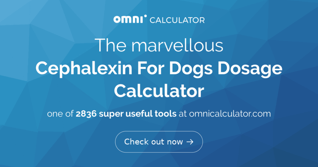 Cephalexin For Dogs Dosage Calculator